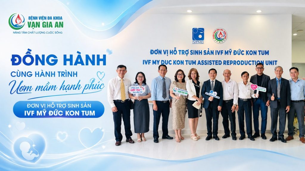 IVF MỸ ĐỨC KON TUM CHÍNH THỨC KHAI TRƯƠNG: DẤU MỐC MỚI CHO LĨNH VỰC HỖ TRỢ SINH SẢN TẠI ĐỊA PHƯƠNG